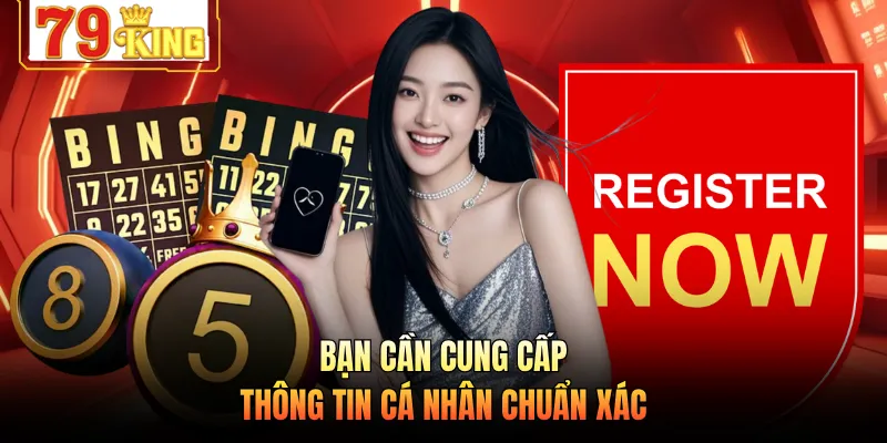 Bạn cần cung cấp thông tin cá nhân chuẩn xác